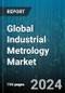 Global Industrial Metrology Market by Offering (Hardware, Services, Software), Equipment (2D Equipment, Automated Optical Inspection, Coordinate Measuring Machine), Application, End-User Industry - Forecast 2024-2030 - Product Image