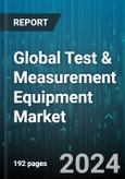 Global Test & Measurement Equipment Market by Product (General Purpose Test Equipment, Mechanical Test Equipment), Services (Calibration Services, Repair or After Sale Services), Application - Forecast 2024-2030- Product Image