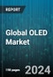 Global OLED Market by Product Type (OLED Display, OLED Lighting), Technology (AMOLED, PMOLED), Panel Size, Application, Vertical - Forecast 2024-2030 - Product Thumbnail Image