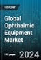Global Ophthalmic Equipment Market by Product (Diagnostic & Monitoring Devices, Surgical Devices), Diagnostic (Retinoscope, Tonometer, Ultrasound), End-user, Distribution Channel - Forecast 2024-2030 - Product Image