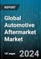Global Automotive Aftermarket Market by Replacement Part (Battery, Body parts, Brake parts), Certification (Certified Parts, Genuine Parts, Uncertified Parts), Distribution Channel, Service Channel - Forecast 2024-2030 - Product Image