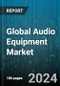 Global Audio Equipment Market by Product Type (Amplifiers, Audio Monitors, Microphones), End User (Automobile, Commercial, Home) - Forecast 2024-2030 - Product Image