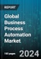 Global Business Process Automation Market by Component (Platforms, Services), Organization Size (Large Enterprises, Small & Medium-Sized Enterprises), Deployment Type, Vertical - Forecast 2024-2030 - Product Image