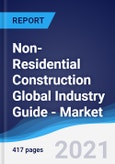Non-Residential Construction Global Industry Guide - Market Summary, Competitive Analysis and Forecast to 2025- Product Image