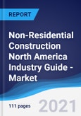 Non-Residential Construction North America (NAFTA) Industry Guide - Market Summary, Competitive Analysis and Forecast to 2025- Product Image