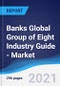 Banks Global Group of Eight (G8) Industry Guide - Market Summary, Competitive Analysis and Forecast to 2025 - Product Thumbnail Image