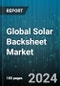 Global Solar Backsheet Market by Type (Fluoropolymer, Non-Fluoropolymer), Installation (Floating Power Plant, Ground Mounted, Roof Mounted), Application - Forecast 2024-2030 - Product Image