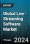Global Live Streaming Software Market by Component (Services, Solutions), Type (Live Streaming, Video On Demand), Deployment, Industry - Forecast 2024-2030 - Product Image