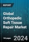 Global Orthopedic Soft Tissue Repair Market by Procedure (Achilles Tendinosis Repair, Anterior Cruciate Ligament, Biceps Tenodesis), Injury Location (Hip, Knee, Shoulder), Product, End-User - Forecast 2024-2030 - Product Image