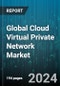 Global Cloud Virtual Private Network Market by Component (Services, Software), Connectivity Type (Remote Access, Site-To-Site), Organization Size, End-User - Forecast 2024-2030 - Product Thumbnail Image
