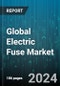 Global Electric Fuse Market by Type (Cartridge & Plug Fuse, Distribution Cutout, Power Fuse & Fuse Link), Voltage (Low Voltage, Medium Voltage), Current, End User, Industry - Forecast 2024-2030 - Product Image