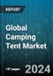 Global Camping Tent Market by Type (A-Frame Tent, Backpacking Tent, Bell Tent), Material (Cotton-Canvas, Nylon, Polyester), Distribution Channel - Forecast 2024-2030 - Product Thumbnail Image