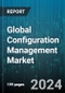 Global Configuration Management Market by Industry (Aerospace & Defense, Automotive & Transportation, Banking, Financial Services & Insurance), Deployment (On-Cloud, On-Premises) - Forecast 2024-2030 - Product Thumbnail Image