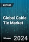 Global Cable Tie Market by Material (Metal, Plastic), Product Type (Ball Lock Cable Ties, Ladder Cable Ties, Releasable Cable Ties), End-use - Forecast 2024-2030 - Product Thumbnail Image