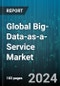 Global Big-Data-as-a-Service Market by Solution Type (Data Analytics-as-a-Service, Data-as-a-Service, Hadoop-as-a-Service), Organization Size (Large Enterprises, Small & Medium Enterprises), Deployment Model, Industry - Forecast 2024-2030 - Product Image
