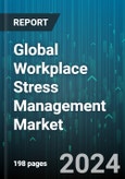 Global Workplace Stress Management Market by Service (Progress Tracking Metrics, Resilience Training, Stress Assessment), Delivery Mode (Individual Counselors, Meditation Specialists, Personal Fitness Trainers), Activity, End-User - Forecast 2024-2030- Product Image