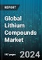 Global Lithium Compounds Market by Derivative (Butyl Lithium, Lithium Carbonate, Lithium Concentrate), End User (Glass & Ceramics, Li-ion Batteries, Lubricants) - Forecast 2024-2030 - Product Image