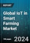 Global IoT in Smart Farming Market by Component (Hardware, Services, Software), Product (Climate Monitoring, Fish Farm Monitoring, Livestock Monitoring), Application, Deployment - Forecast 2024-2030 - Product Image