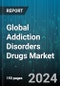 Global Addiction Disorders Drugs Market by Drug Type (Alcohol, Marijuana, Prescription & Over-the-Counter Medications), Treatment (Counseling & Behavioral Therapies, Detoxification, Medications), End-user - Forecast 2024-2030 - Product Image