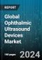 Global Ophthalmic Ultrasound Devices Market by Product (A-Scan, B-Scan, Combined), Mobility (Portable/Handheld, Standalone), End-user - Forecast 2024-2030 - Product Image