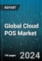 Global Cloud POS Market by Component (Hardware, Services, Software), Application (Automotive & Transportation, Consumer Goods & Retail, Healthcare & Pharmaceuticals) - Forecast 2024-2030 - Product Image