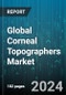 Global Corneal Topographers Market by Product (Placido Disc System, Scanning Slit System, Scheimpflug System), Application (Cataract Surgery Evaluation, Contact Lens Fitting, Corneal Disorder Diagnosis), End-User - Forecast 2024-2030 - Product Thumbnail Image