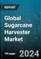 Global Sugarcane Harvester Market by Type (Chopper Harvesters, Whole Stalk Harvester), Ownership (Leased/Hired, Owned), Swath Width - Forecast 2024-2030 - Product Image