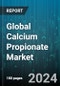 Global Calcium Propionate Market by Form (Dry, Liquid), Application (Feed, Food) - Forecast 2024-2030 - Product Image