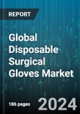 Global Disposable Surgical Gloves Market by Product (Natural Rubber Gloves, Nitrile Disposable Gloves, Vinyl Disposable Gloves), Form (Powdered Gloves, Powdered-Free Gloves), Distribution Channel, End-Users - Forecast 2024-2030- Product Image