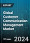 Global Customer Communication Management Market by Component (Services, Solutions), Offering (Managed CCM Services, Software Suite), Organization Size, Deployment Mode, Industry - Forecast 2024-2030 - Product Image