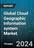 Global Cloud Geographic Information system Market by Type (Infrastructure-As-A-Service, Platform-As-A-Service, Software-As-A-Service), Application (Enterprises, Government) - Forecast 2024-2030- Product Image