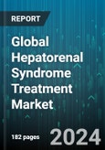 Global Hepatorenal Syndrome Treatment Market by Type (Type 1 Hepatorenal Syndrome, Type 2 Hepatorenal Syndrome), Treatment (Surgical Treatment, Therapeutics), End-User - Forecast 2024-2030- Product Image