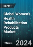 Global Women's Health Rehabilitation Products Market by Product (Breast Cancer Care, Lymphedema, Orthopedic Care), Therapy (Chiropractic Therapy, Massage Therapy, Occupational Therapy) - Forecast 2024-2030- Product Image