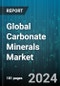 Global Carbonate Minerals Market by Mineral (Aragonite, Calcite, Dolomite), Source (Natural, Synthetic), End-Use - Forecast 2024-2030 - Product Image