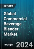 Global Commercial Beverage Blender Market by Type (Glass, Plastic, Stainless Steel), End User (Catering Companies, Clubs, Hotels) - Forecast 2024-2030- Product Image
