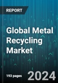 Global Metal Recycling Market by Type (Ferrous, Non-Ferrous), Equipment (Briquetting Machines, Granulating Machines, Shears), Scrap, End User - Forecast 2024-2030- Product Image