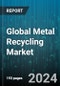 Global Metal Recycling Market by Type (Ferrous, Non-Ferrous), Equipment (Briquetting Machines, Granulating Machines, Shears), Scrap, End User - Forecast 2024-2030 - Product Image