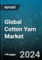 Global Cotton Yarn Market by Type (Carded Yarn, Combed Compact Yarn, Combed Yarn), Application (Apparel Industry, Home Textile, Industrial) - Forecast 2024-2030 - Product Thumbnail Image