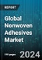 Global Nonwoven Adhesives Market by Technology (Hot-Melt, Water-Based), Type (Amorphous Poly Alpha Olefin, Ethylene Vinyl Acetate, Styrenic Block Copolymer), Application - Forecast 2024-2030 - Product Thumbnail Image