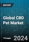 Global CBD Pet Market by Type (Food-Grade, Therapeutic-Grade), Animal Type (Canine, Feline), Indication, Distribution Channel - Forecast 2024-2030 - Product Image