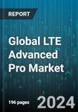 Global LTE Advanced Pro Market by Communication Infrastructure (Direct-Attached Storage, Macro Cell, Ran Equipment), Core Network Technology (Network Functions Virtualization, Software-Defined Networking), Deployment Location - Forecast 2024-2030- Product Image