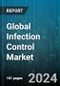 Global Infection Control Market by Transmission (Airborne, Bloodborne, Contract), Products (Cleaning & Disinfection, Endoscope Reprocessing, Protective Barriers), End-User - Forecast 2024-2030 - Product Thumbnail Image