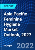 Asia Pacific Feminine Hygiene Market Outlook, 2027- Product Image