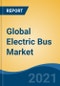 Global Electric Bus Market, By Battery Type (Lithium Ion & Lead Acid), By Application (Intracity, Intercity & Airport Bus), By Bus Length (6-8m, 9-12m, & Above 12m), By Seating Capacity, By Region, Competition Forecast & Opportunities, 2026 - Product Thumbnail Image