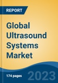 Global Ultrasound Systems Market - Industry Size, Share, Trends, Opportunity, and Forecast, 2018-2028- Product Image