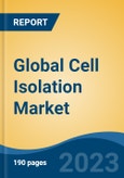 Global Cell Isolation Market - Industry Size, Share, Trends, Opportunity, and Forecast, 2018-2028- Product Image