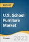 U.S. School Furniture Market Size, Share & Trends Analysis Report By Product (Seating Furniture, Storage Units, Lab Furniture), By Application (Classroom, Library & Labs), And Segment Forecasts, 2023 - 2030 - Product Thumbnail Image