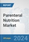 Parenteral Nutrition Market: Global Industry Analysis, Trends, Market Size, and Forecasts up to 2030 - Product Thumbnail Image