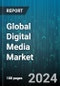Global Digital Media Market by Type (ePublishing, Game, Online Music), Age Group (18-24 Years, 25-34 Years, 35-44 Years), Gender, Income - Forecast 2024-2030 - Product Image