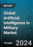 Global Artificial Intelligence in Military Market by Platform (Airborne, Land, Naval), Offering (Hardware, Services, Software), Application - Forecast 2024-2030- Product Image
